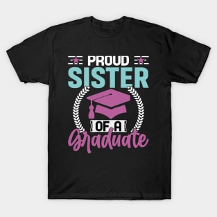 PROUD SISTER of a GRADUATE -Family Design T-Shirt